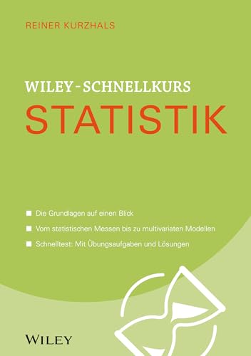 Wiley-Schnellkurs Statistik: Die Grundlagen auf einen Blick. Vom statistischen Messen bis zu multivariaten Modellen. Schnelltest: Mit Übungsaufgaben und Lösungen von Wiley